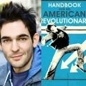 Matthew-Lee Erlbach Set for HANDBOOK FOR AN AMERICAN REVOLUTIONARY Reading, 5/23