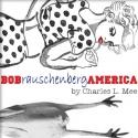 Cyrano's Theatre Company Presents BOBRAUSCHENBERGAMERICA, 6/22 - 7/15