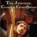 Creative Ministries in Oakdale Presents JOURNEY, CROSS & CRUCIFIXION, 4/6