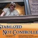 Stage Left Studio's STABILIZED NOT CONTROLLED Adds Performances, 5/29-30 Video