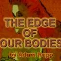 THE EDGE OF OUR BODIES Mosaic Theatre Presents Acclaimed Season Finale