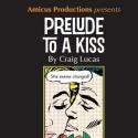 Amicus Productions Presents PRELUDE TO A KISS, 4/12-21 Video
