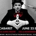 Music Theatre Montreal Presents Kander and Ebb's CABARET, June 22-30