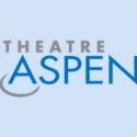 Theatre Aspen Tickets Go on Sale 4/16 for Summer Season Video