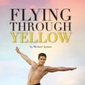 Paul Taylor Company Dancer Michael Apuzzo Writes FLYING THROUGH YELLOW
