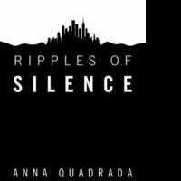 Anna Quadrada Releases Debut Novel RIPPLES OF SILENCE