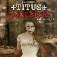 TITUS ANDRONICUS, A VAUDEVILLE Opens 11/1 at Stella Adler Theatre Video