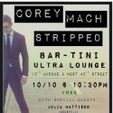 COREY MACH: STRIPPED Plays Bartini Ultra Lounge Tonight, Oct 10 Video