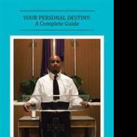 Evangelist John Dye Pens Third Book YOUR PERSONAL DESTINY: A COMPLETE GUIDE