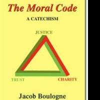 Jack Boulogne Releases THE MORAL CODE: A CATECHISM