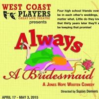 ALWAYS A BRIDESMAID Plays West Coast Players, Now thru 5/3