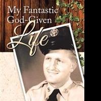 Don Sawicki Releases Memoir, MY FANTASTIC GOD-GIVEN LIFE