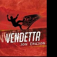 Jon Ericson Presents Story of Revenge in VENDETTA