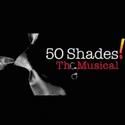 50 SHADES! THE MUSICAL Comes to the Gramercy Theatre, 1/11 & 12