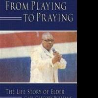 Carl Gregory Williams's FROM PLAYING TO PRAYING Launches New Marketing Push