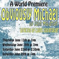 Hollywood Fringe Fest Presents OBVIOUSLY MICHAEL World Premiere, Now thru 6/29 Video