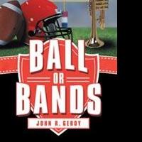 John R. Gerdy Releases BALL OR BANDS