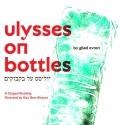 Israeli Stage's ULYSSES ON BOTTLES/Birthday Celebration