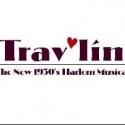 TRAV'LIN - THE NEW 1930S HARLEM MUSICAL Premieres at Jubilee Theatre, 3/29-4/28 Video