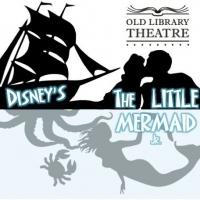 Old Library Theatre to Present Disney's THE LITTLE MERMAID, JR. Video
