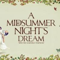 Nashville Ballet Welcomes Spring with A MIDSUMMER NIGHT'S DREAM at TPAC This Weekend