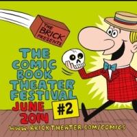 THE COMIC BOOK THEATER FESTIVAL ISSUE #2 Plays the Brick, Now thru 6/29 Video