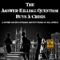 Off-Broadway-Bound Satire THE ANSWER-KILLING QUESTION BUYS A CRISIS Launches Indiegog Video