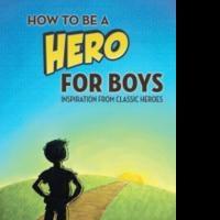 Kathleen Schuller Releases HOW TO BE A HERO FOR BOYS Video