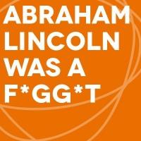 About Face Theatre's ABRAHAM LINCOLN WAS A F*GG*T Begins Tonight at the Greenhouse Video