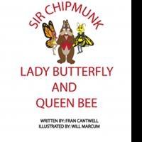 New Children's Book by Fran Cantwell, SIR CHIPMUNK, LADY BUTTERFLY AND QUEEN BEE, is 