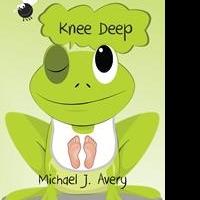 Michael J. Avery Releases Debut Book, KNEE DEEP