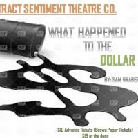 The Abstract Sentiment Theatre Company Presents WHAT HAPPENED TO THE DOLLAR Video