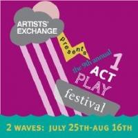 Artists' Exchange Presents 9th Annual One Act Play Festival, 1st Wave, Now thru 8/2 Video