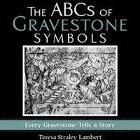 Teresa Straley Lambert Releases THE ABCS OF GRAVESTONE SYMBOLS