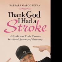 Barbara Gabogrecan Writes Memoir, THANK GOD I HAD A STROKE