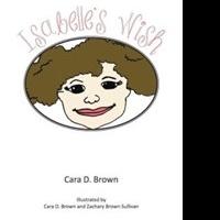Cara D. Brown Releases New Children's Book, ISABELLE'S WISH Video