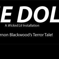 Wicked Lit Presents THE DOLL , 7/11-26 Video