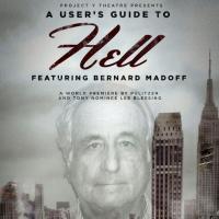 A USER'S GUIDE TO HELL, FEATURING BERNARD MADOFF to Play Atlantic Stage II; Previews  Video