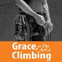BWW Reviews: DCTC Climbs to New Heights with the World Premiere of GRACE OR THE ART OF CLIMBING