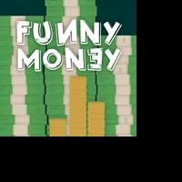 WCT Presents FUNNY MONEY, Now thru 2/22