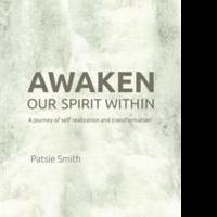 Author Patsie Smith Helps Readers Shift Perceptions in AWAKEN OUR SPIRIT WITHIN