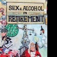 Alan Rose's Memoir Explores SEX AND ALCOHOL IN RETIREMENT