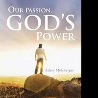 Pastor Adam Meisberger Releases OUR PASSION, GOD'S POWER