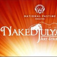 National Pastime Theater Presents NAKED JULY, Now thru 7/27 Video