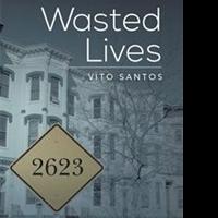 Vito Santos Releases WASTED LIVES