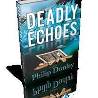 DEADLY ECHOES by Philip Donlay is Released Video