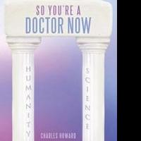 Charles Howard Releases SO YOU'RE A DOCTOR NOW Video