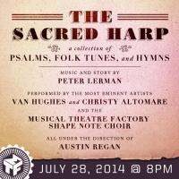 Musical Theatre Factory to Present THE SACRED HARP Concert, 7/28 Video