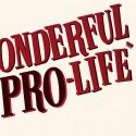 Studio BE and 4 Days Late Productions Present IT'S A WONDERFUL PRO-LIFE, 11/13-12/28 Video