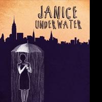Premiere Stages at Kean University to Present JANICE UNDERWATER, 9/4-21 Video